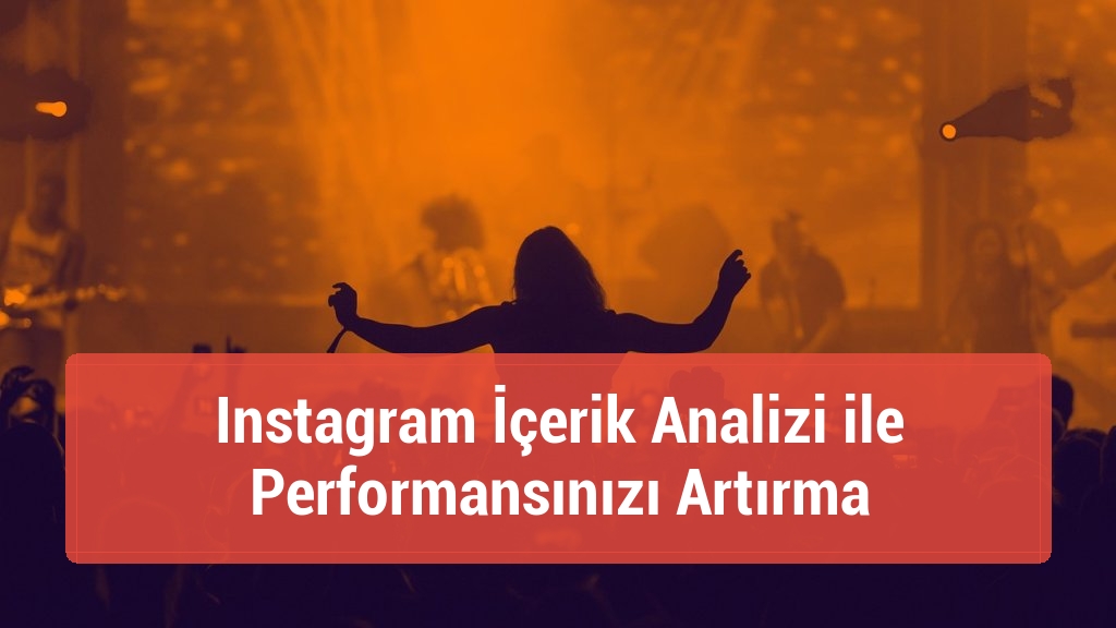 Instagram İçerik Analizi ile Performansınızı Artırma