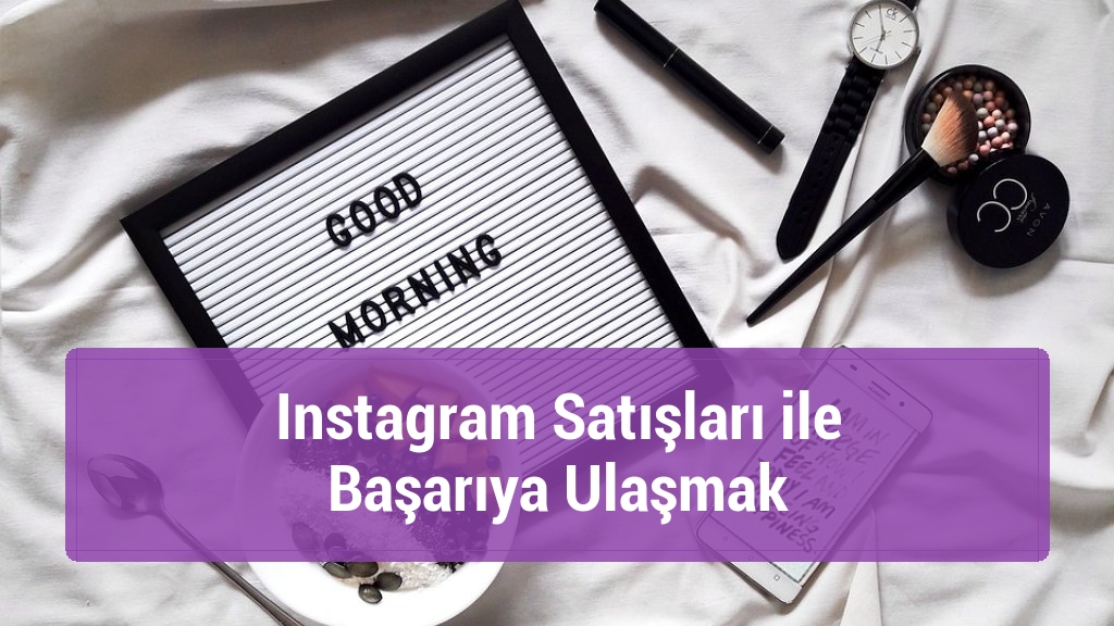 Instagram Satışları ile Başarıya Ulaşmak