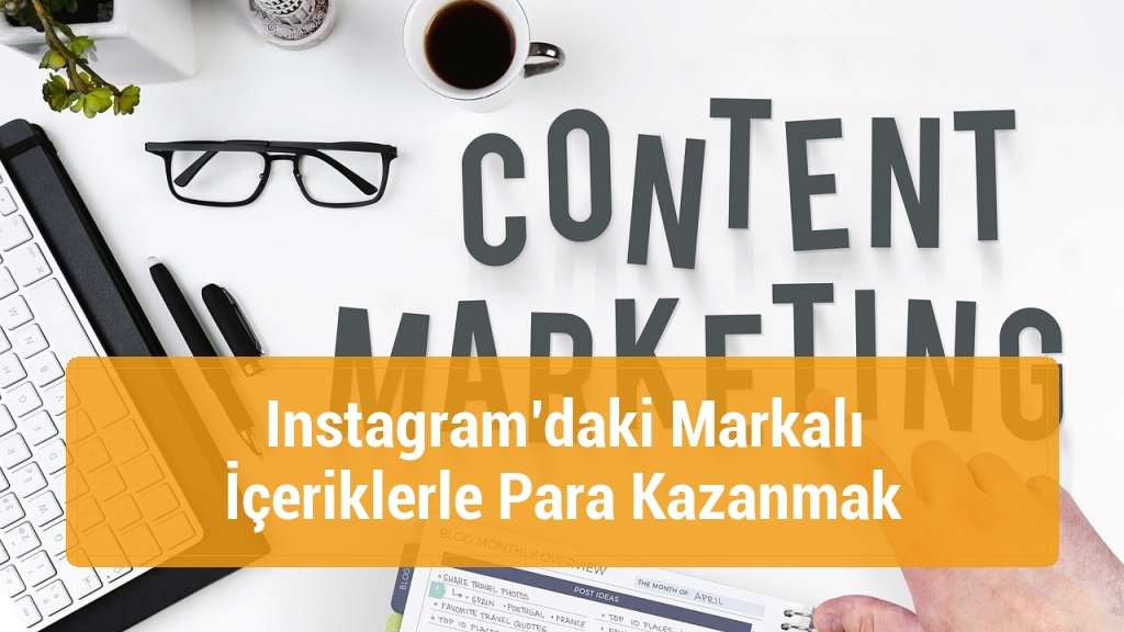 Instagram’daki Markalı İçeriklerle Para Kazanmak