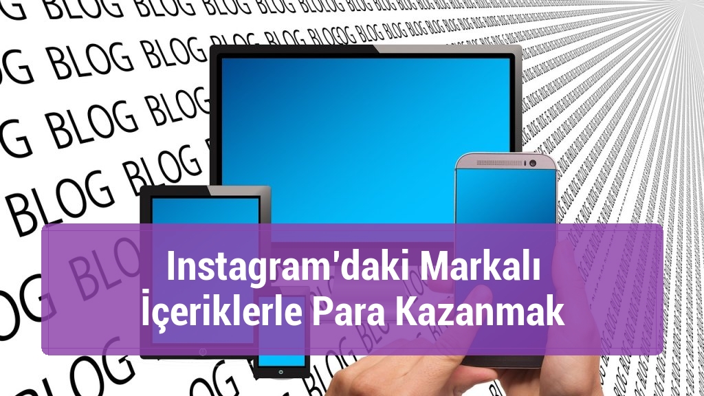 Instagram’daki Markalı İçeriklerle Para Kazanmak