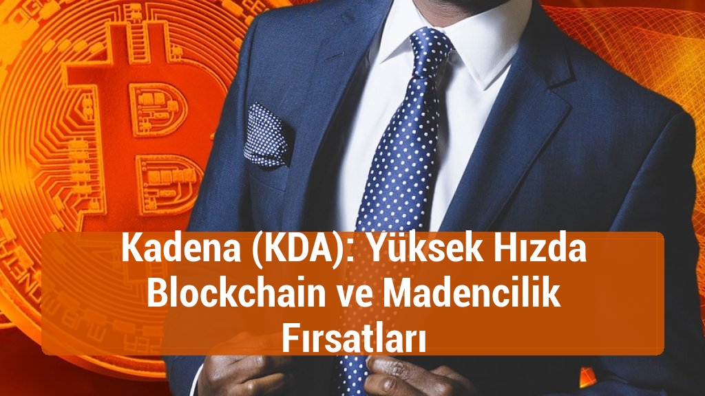Kadena (KDA): Yüksek Hızda Blockchain ve Madencilik Fırsatları