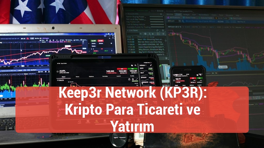 Keep3r Network (KP3R): Kripto Para Ticareti ve Yatırım