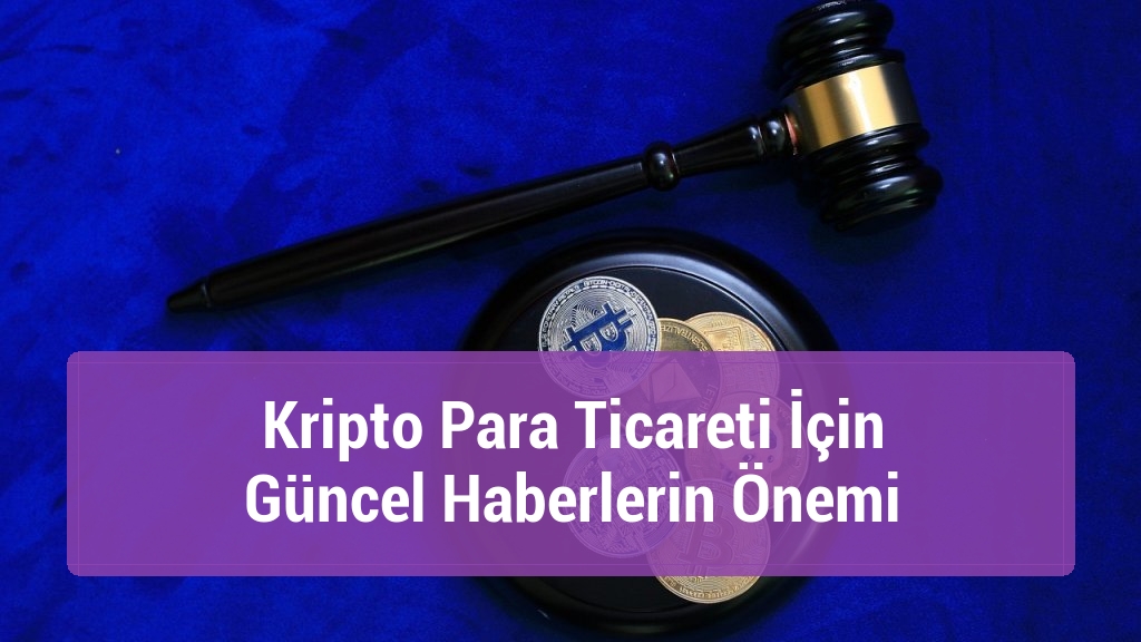 Kripto Para Ticareti İçin Güncel Haberlerin Önemi