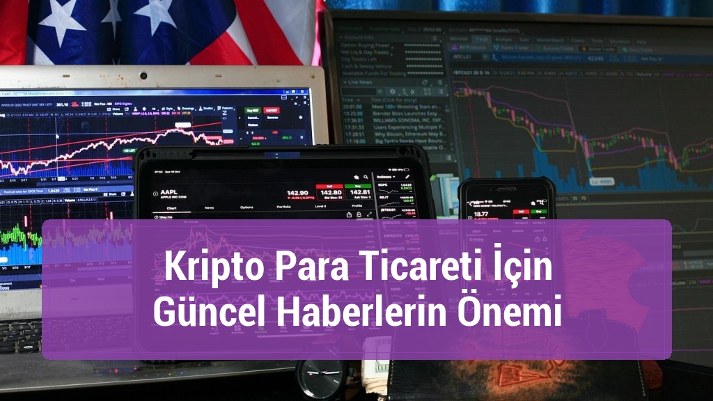 Kripto Para Ticareti İçin Güncel Haberlerin Önemi