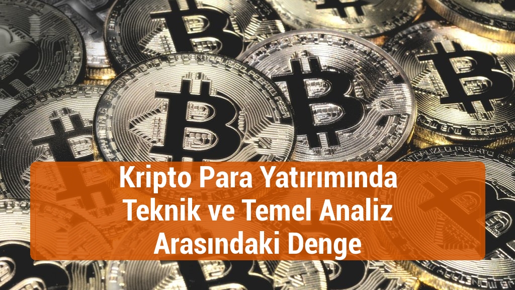 Kripto Para Yatırımında Teknik ve Temel Analiz Arasındaki Denge