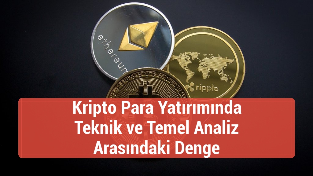 Kripto Para Yatırımında Teknik ve Temel Analiz Arasındaki Denge