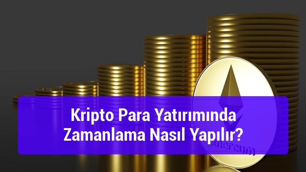 Kripto Para Yatırımında Zamanlama Nasıl Yapılır?