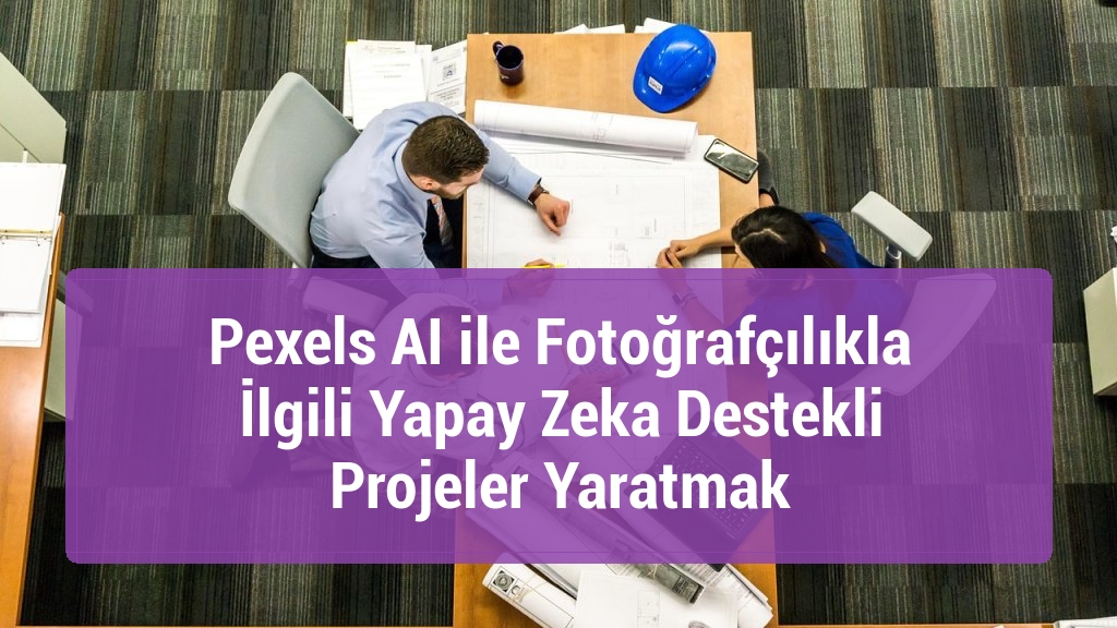 Pexels AI ile Fotoğrafçılıkla İlgili Yapay Zeka Destekli Projeler Yaratmak