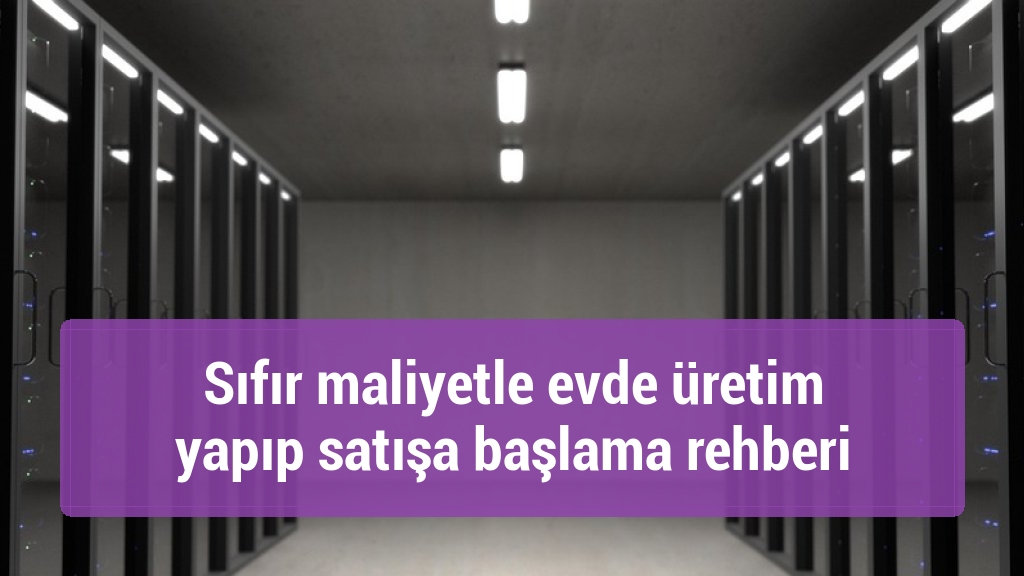 Sıfır maliyetle evde üretim yapıp satışa başlama rehberi