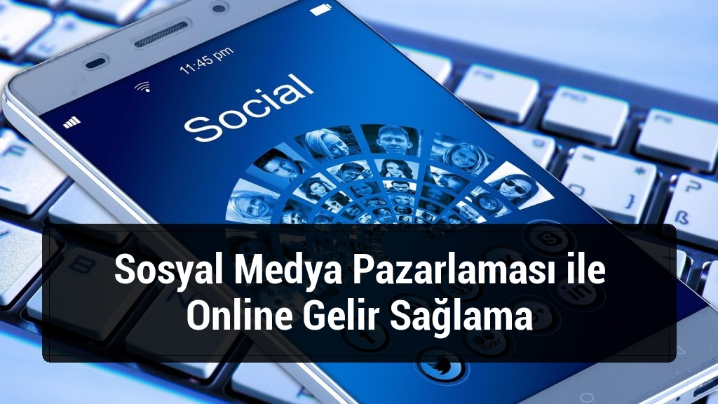 Sosyal Medya Pazarlaması ile Online Gelir Sağlama