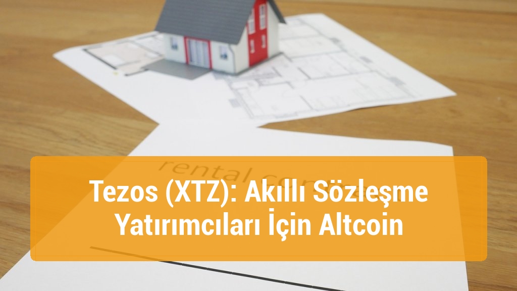 Tezos (XTZ): Akıllı Sözleşme Yatırımcıları İçin Altcoin