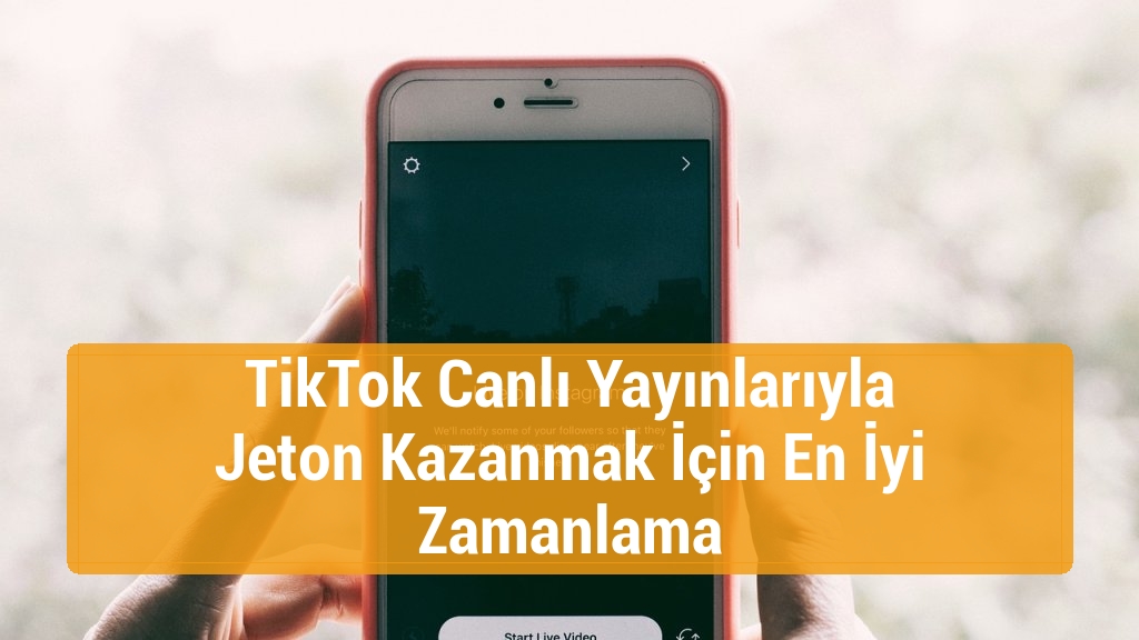 TikTok Canlı Yayınlarıyla Jeton Kazanmak İçin En İyi Zamanlama
