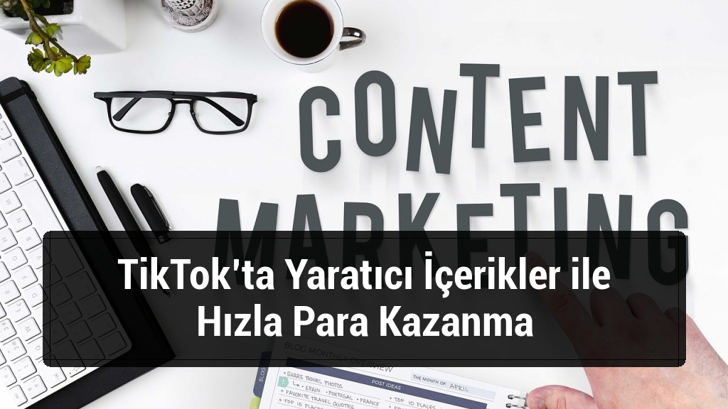 TikTok’ta Yaratıcı İçerikler ile Hızla Para Kazanma