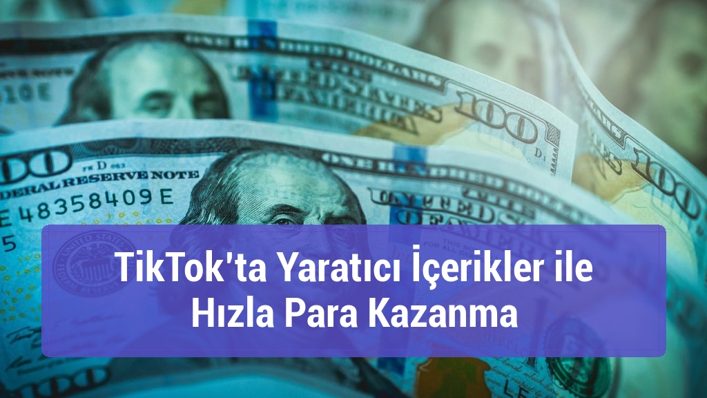 TikTok’ta Yaratıcı İçerikler ile Hızla Para Kazanma