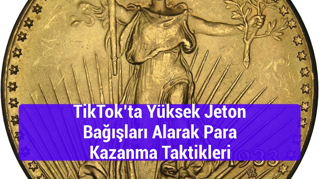 TikTok&rsquo;ta Y&uuml;ksek Jeton Bağışları Alarak Para Kazanma Taktikleri