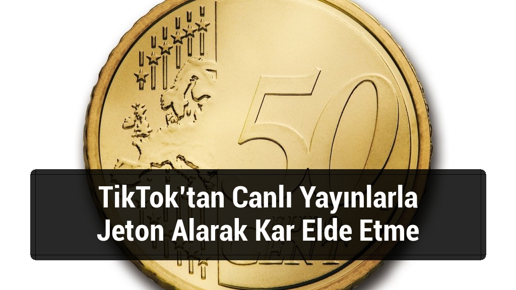 TikTok’tan Canlı Yayınlarla Jeton Alarak Kar Elde Etme