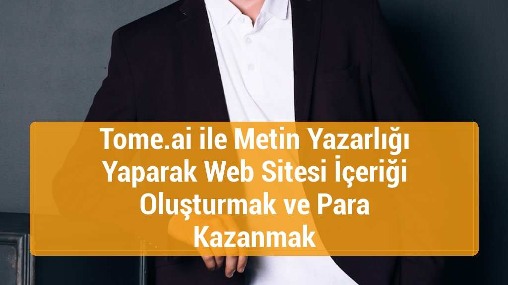 Tome.ai ile Metin Yazarlığı Yaparak Web Sitesi İçeriği Oluşturmak ve Para Kazanmak