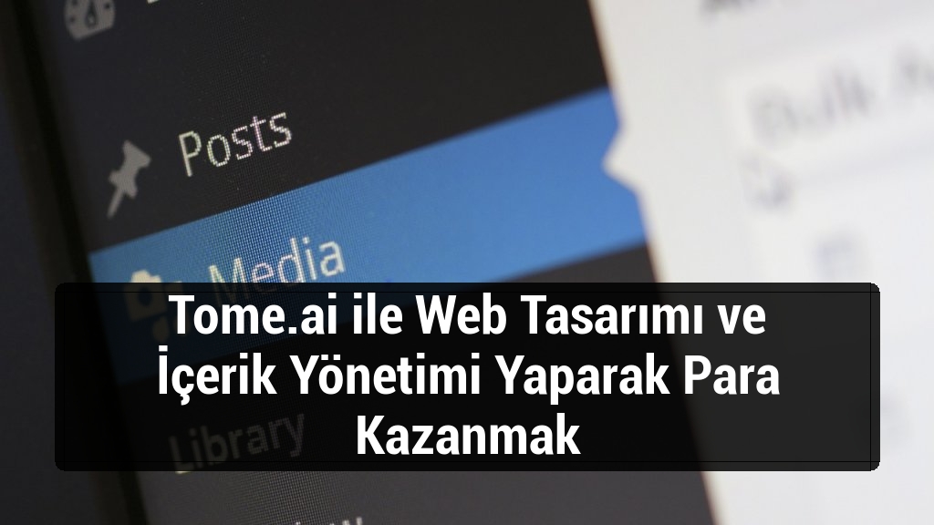 Tome.ai ile Web Tasarımı ve İçerik Yönetimi Yaparak Para Kazanmak