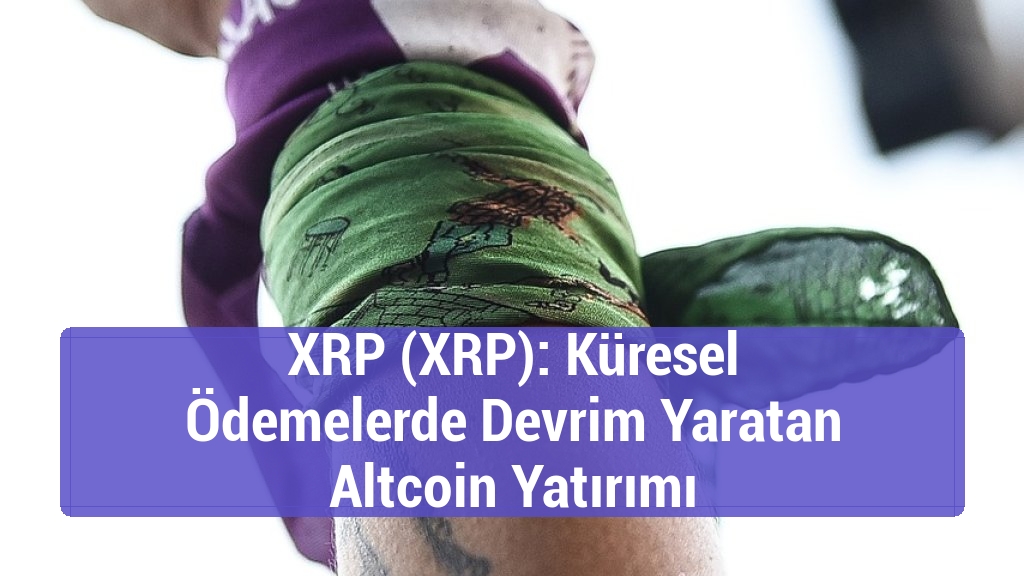 XRP (XRP): Küresel Ödemelerde Devrim Yaratan Altcoin Yatırımı