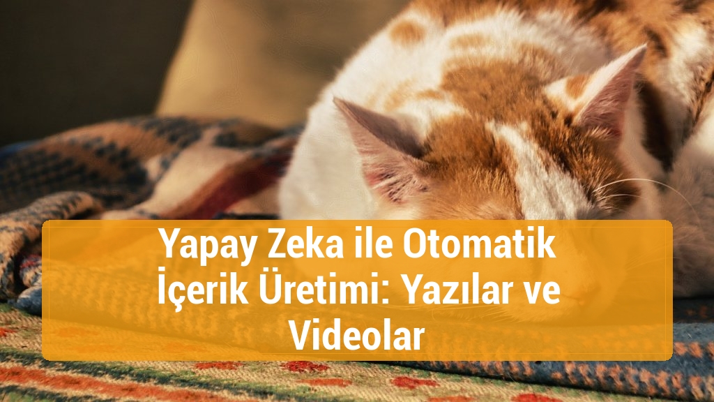 Yapay Zeka ile Otomatik İçerik Üretimi: Yazılar ve Videolar