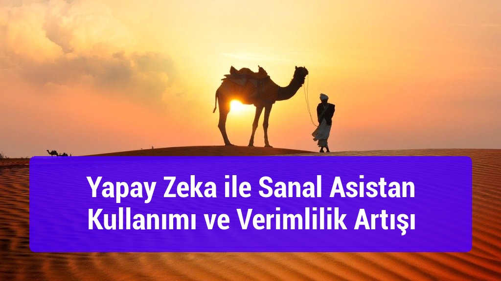 Yapay Zeka ile Sanal Asistan Kullanımı ve Verimlilik Artışı