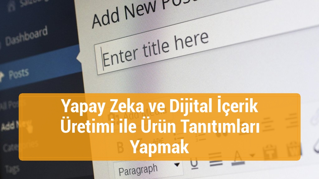 Yapay Zeka ve Dijital İçerik Üretimi ile Ürün Tanıtımları Yapmak