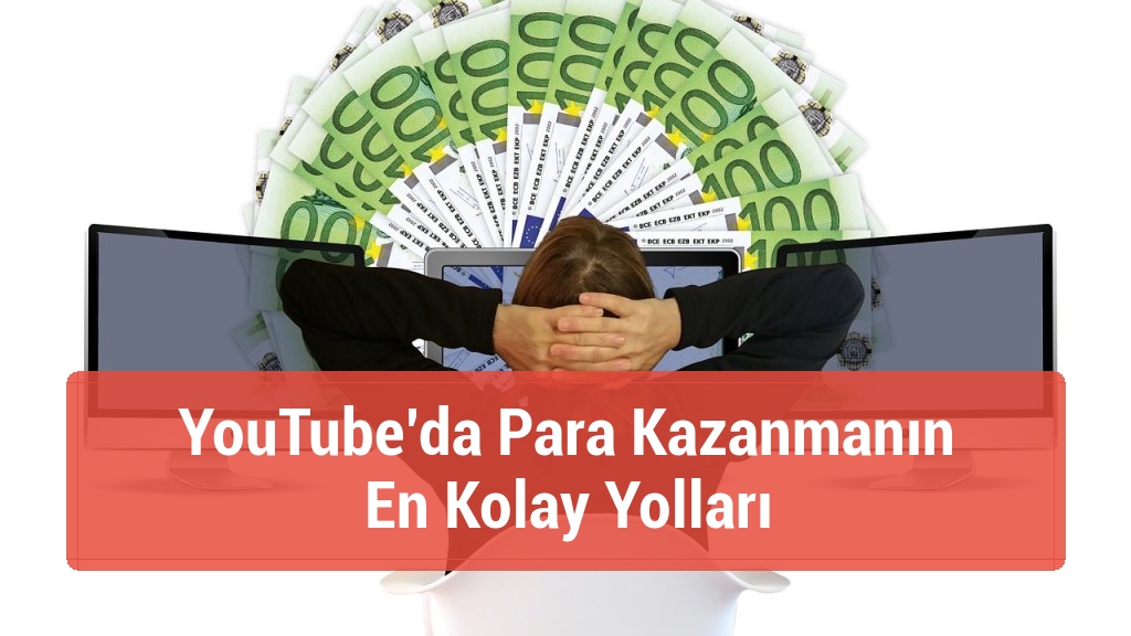 YouTube’da Para Kazanmanın En Kolay Yolları