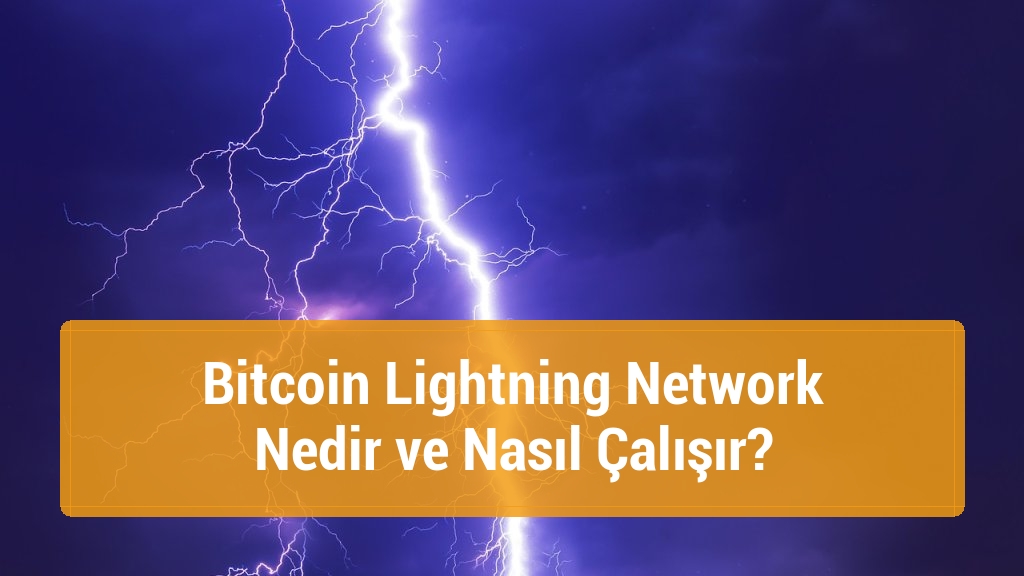 Bitcoin Lightning Network Nedir ve Nasıl Çalışır?