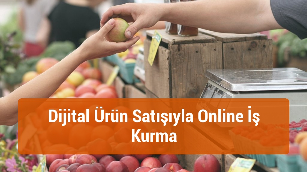 Dijital Ürün Satışıyla Online İş Kurma