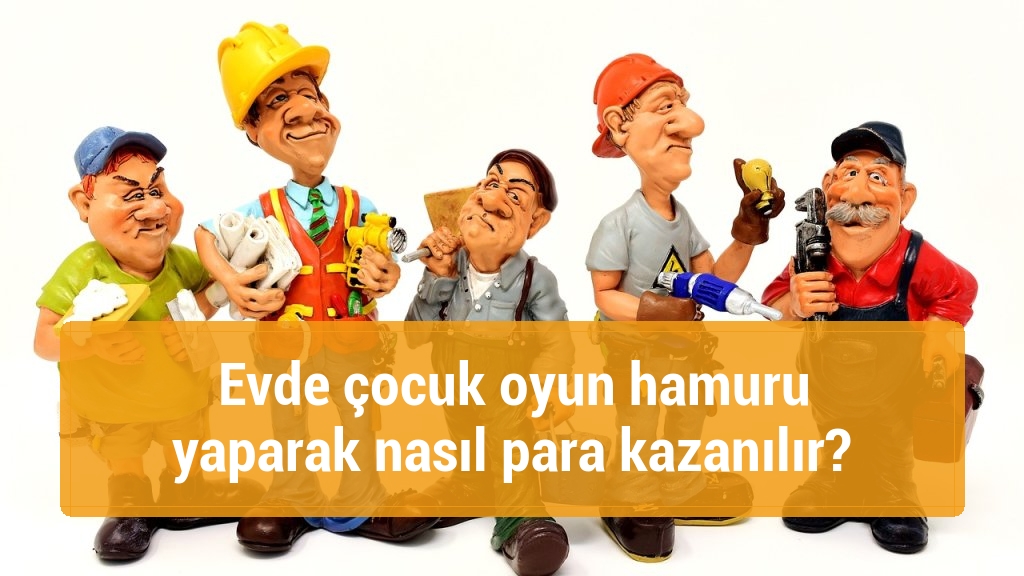 Evde çocuk oyun hamuru yaparak nasıl para kazanılır?