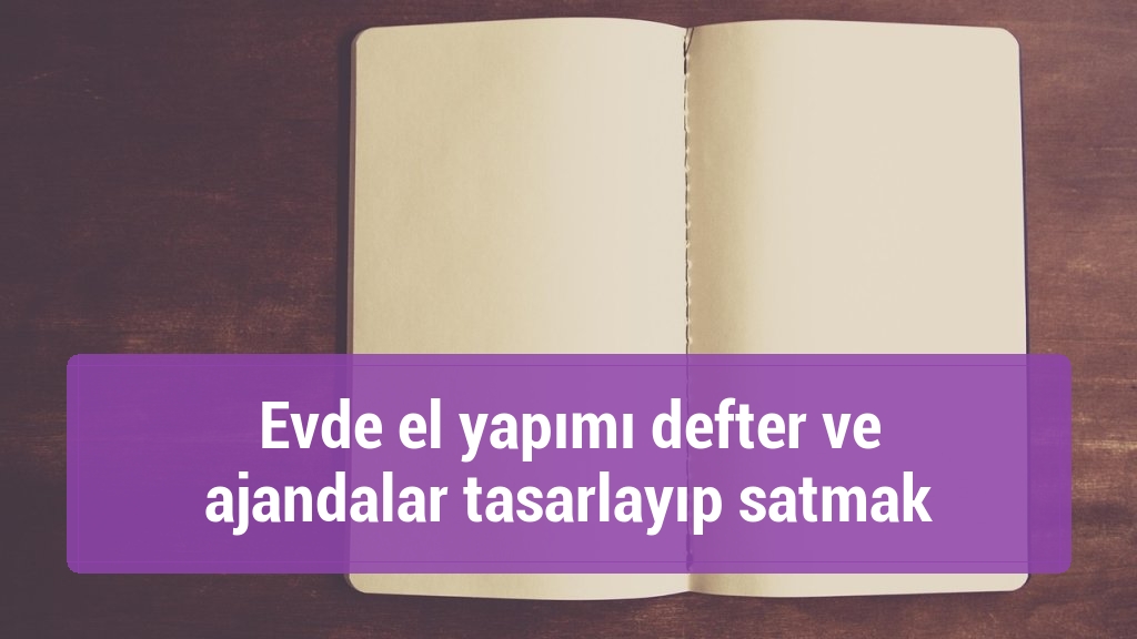Evde el yapımı defter ve ajandalar tasarlayıp satmak