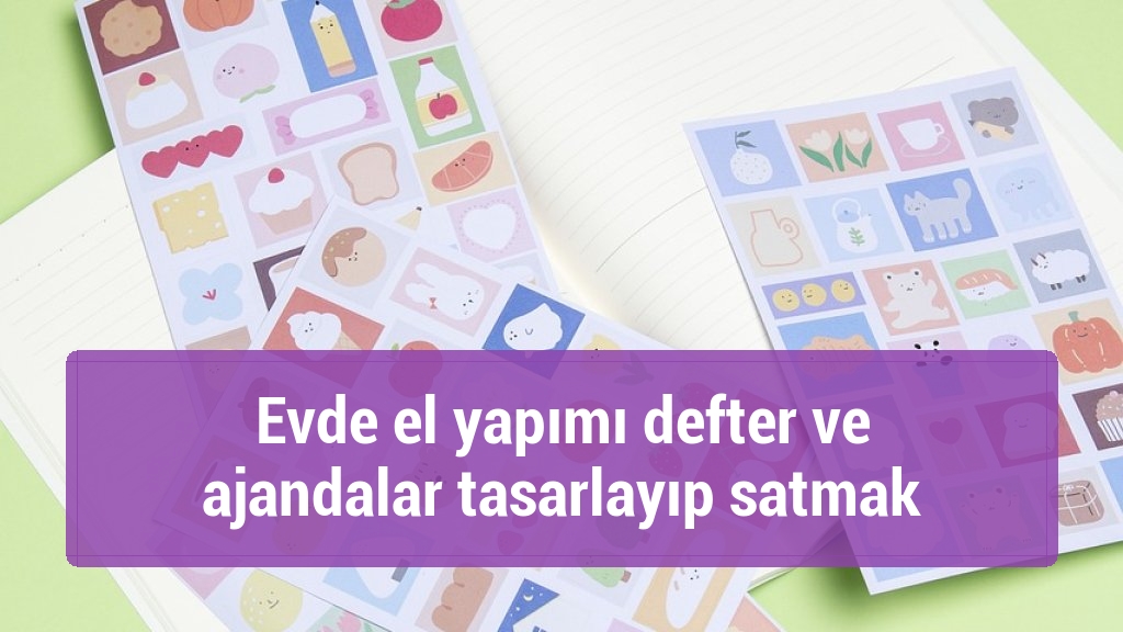Evde el yapımı defter ve ajandalar tasarlayıp satmak