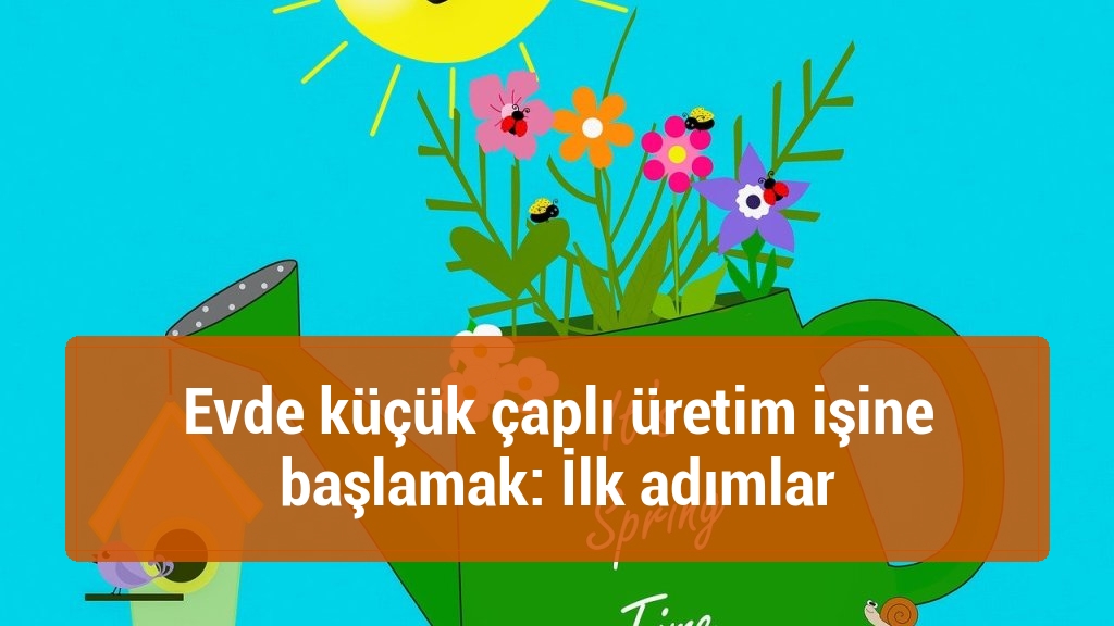 Evde küçük çaplı üretim işine başlamak: İlk adımlar