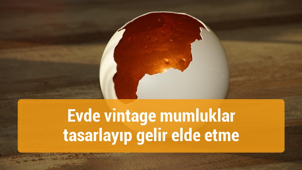 Evde vintage mumluklar tasarlayıp gelir elde etme