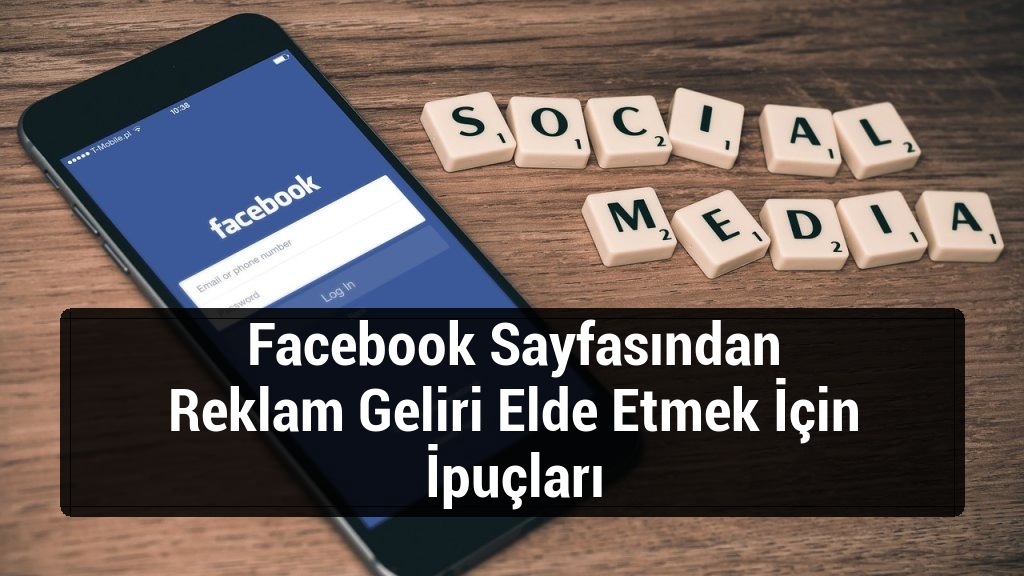 Facebook Sayfasından Reklam Geliri Elde Etmek İçin İpuçları