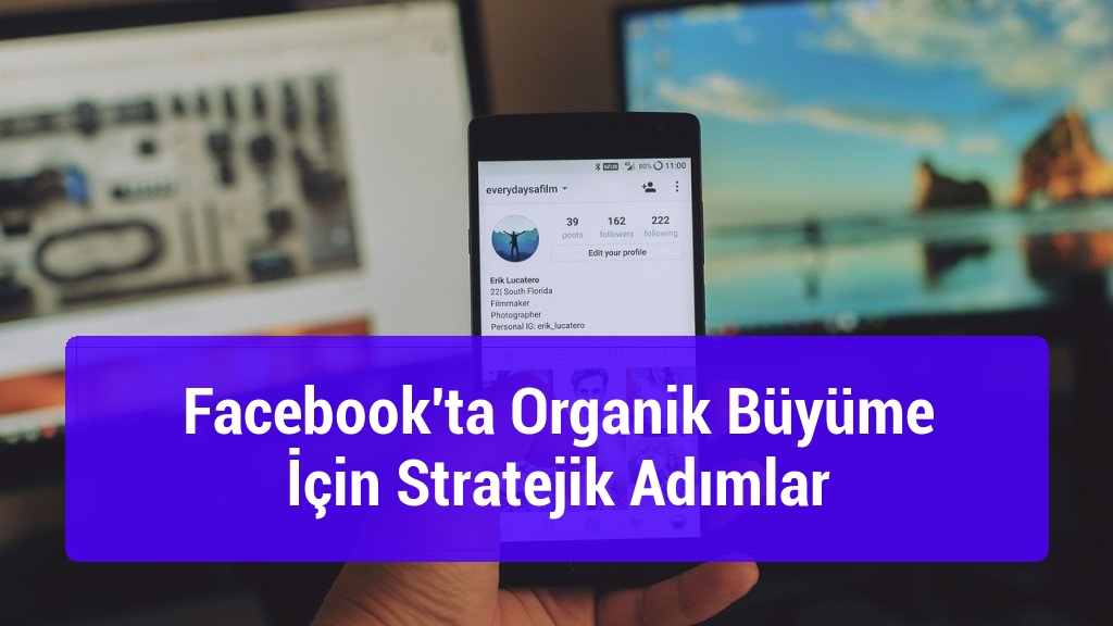 Facebook'ta Organik Büyüme İçin Stratejik Adımlar