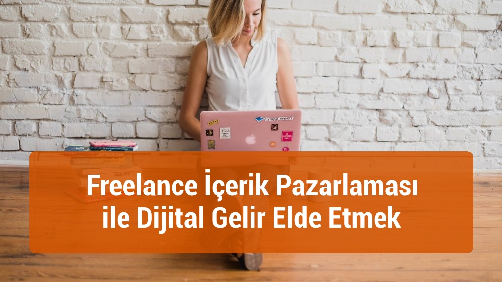 Freelance İçerik Pazarlaması ile Dijital Gelir Elde Etmek