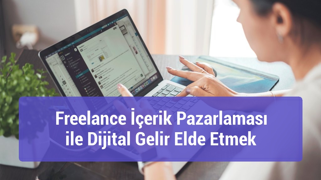 Freelance İçerik Pazarlaması ile Dijital Gelir Elde Etmek