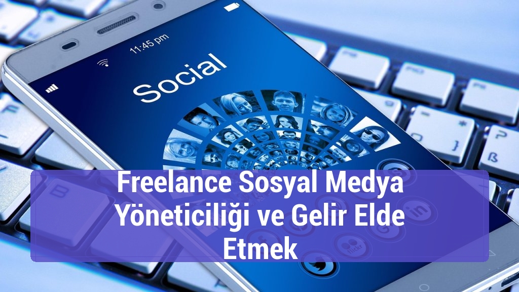 Freelance Sosyal Medya Yöneticiliği ve Gelir Elde Etmek