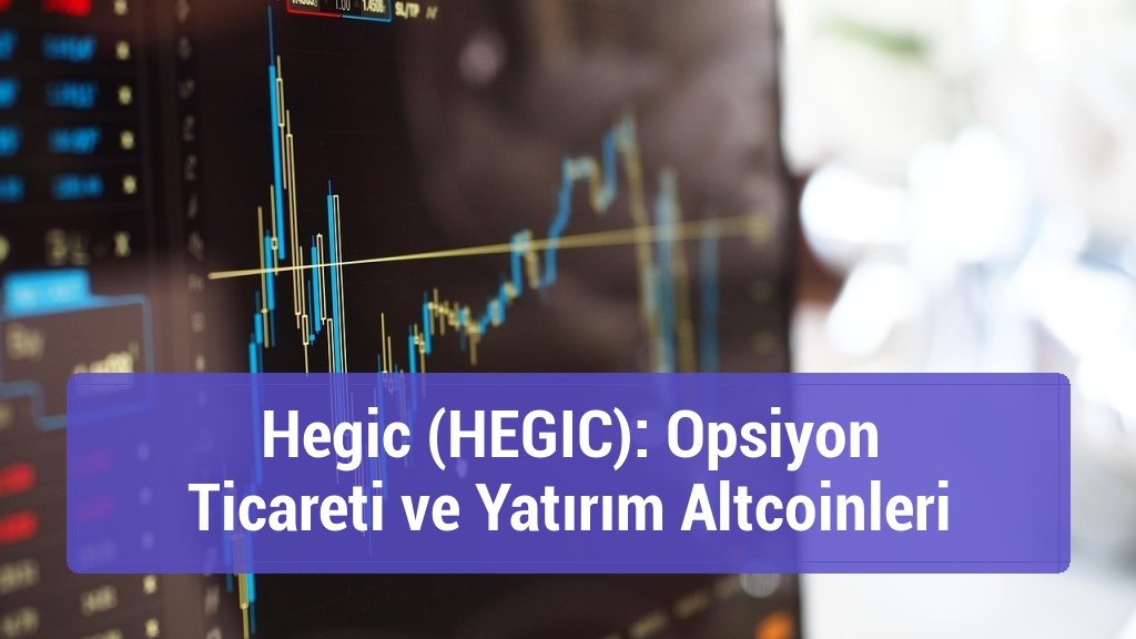 Hegic (HEGIC): Opsiyon Ticareti ve Yatırım Altcoinleri