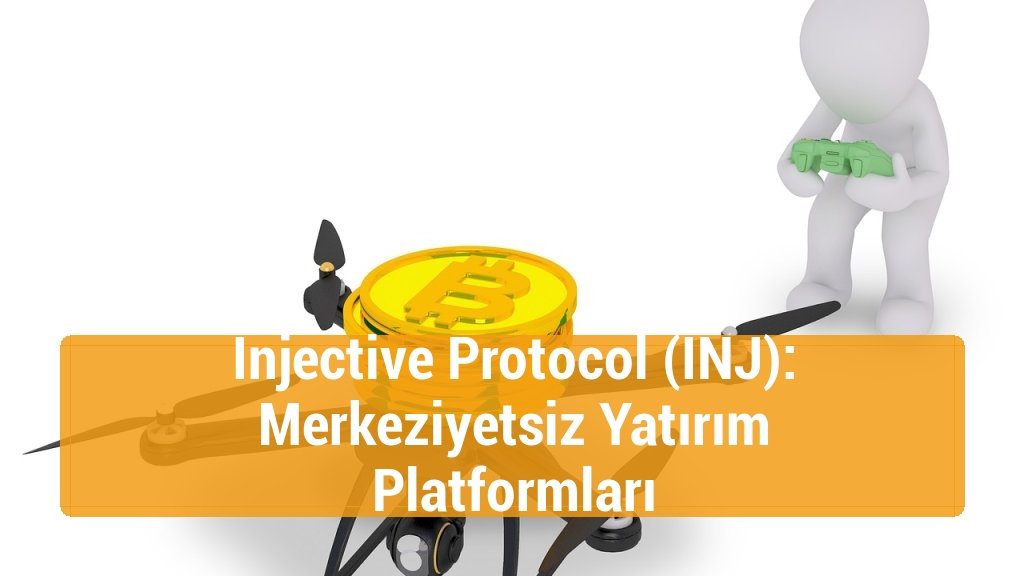 Injective Protocol (INJ): Merkeziyetsiz Yatırım Platformları