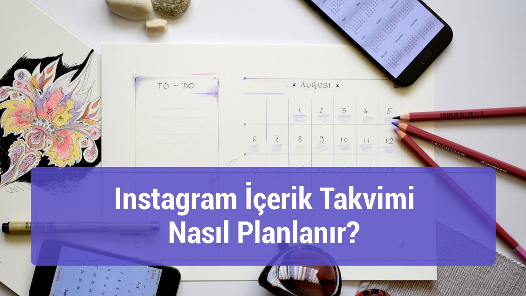 Instagram İçerik Takvimi Nasıl Planlanır?