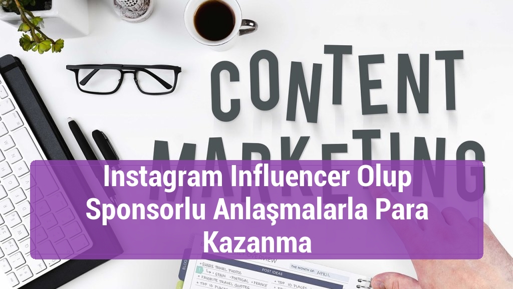 Instagram Influencer Olup Sponsorlu Anlaşmalarla Para Kazanma