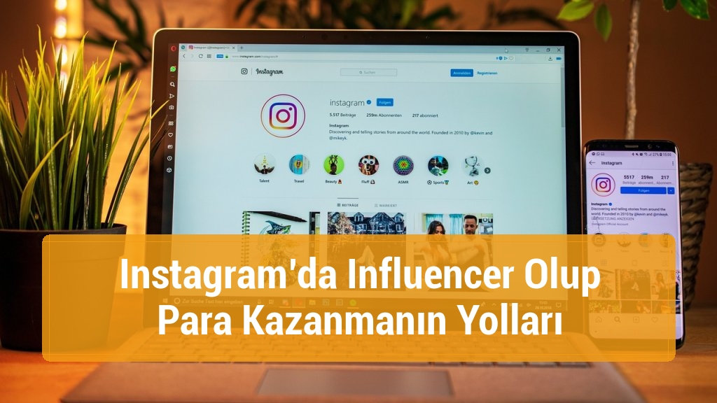 Instagram’da Influencer Olup Para Kazanmanın Yolları
