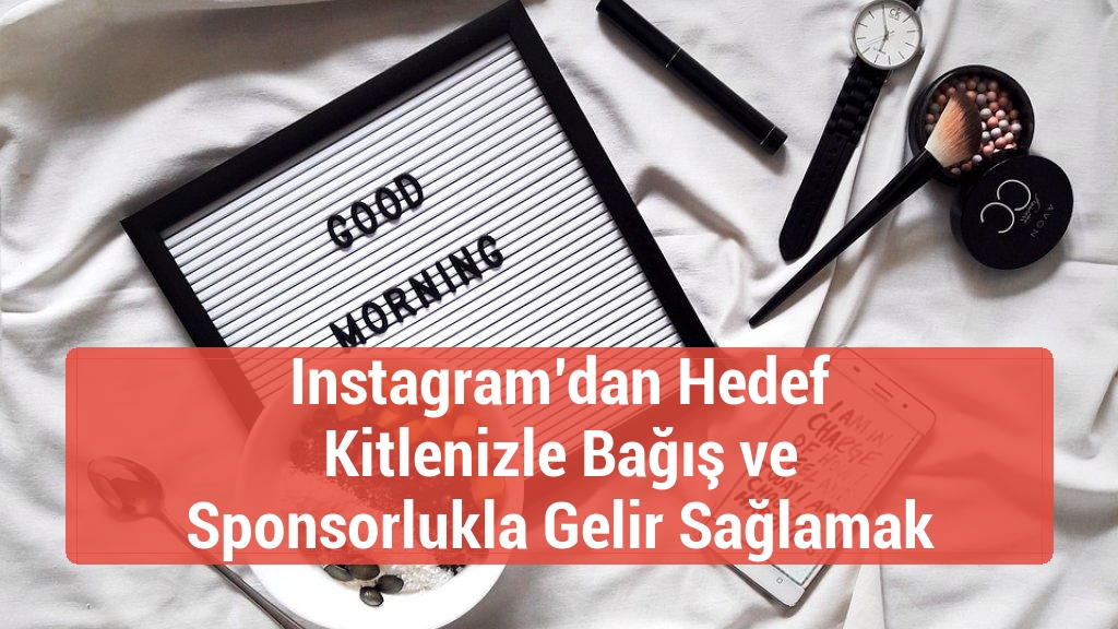 Instagram’dan Hedef Kitlenizle Bağış ve Sponsorlukla Gelir Sağlamak