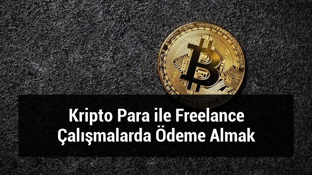 Kripto Para ile Freelance &Ccedil;alışmalarda &Ouml;deme Almak