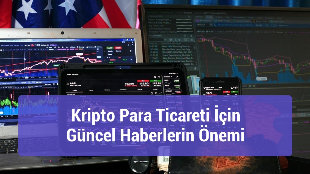 Kripto Para Ticareti İçin Güncel Haberlerin Önemi