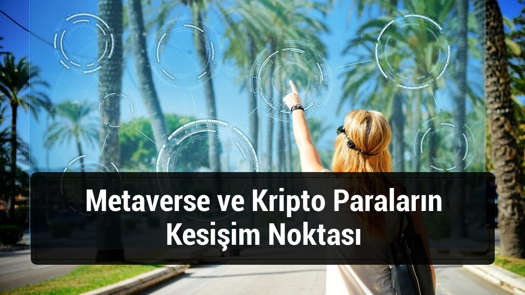 Metaverse ve Kripto Paraların Kesişim Noktası