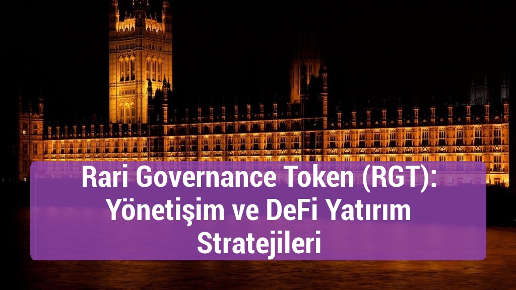 Rari Governance Token (RGT): Yönetişim ve DeFi Yatırım Stratejileri