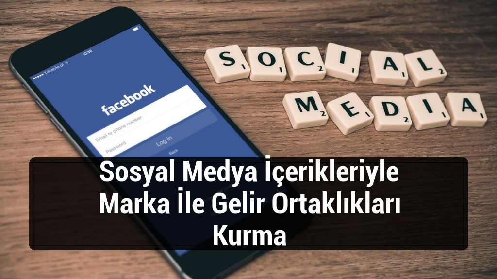 Sosyal Medya İçerikleriyle Marka İle Gelir Ortaklıkları Kurma